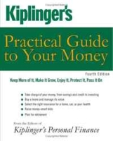 Kiplinger's Practical Guide to Your Money: Keep More of It, Make It Grow, Enjoy It, Protect It, Pass It On (Kiplinger's Personal Finance) артикул 7918d.