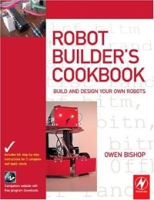 Robot Builder's Cookbook: Build and Design Your Own Robots артикул 7927d.