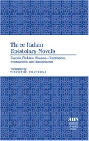 Three Italian Epistolary Novels: Foscolo, De Meis, Piovene -- Translations, Introductions, And Backgrounds (American University Studies Series II, Romance Languages and Literature) артикул 7991d.