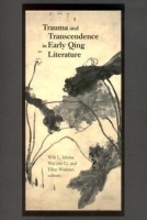 Trauma and Transcendence in Early Qing Literature (Harvard East Asian Monographs) артикул 8016d.
