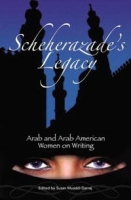 Scheherazade's Legacy: Arab and Arab American Women on Writing артикул 8025d.
